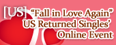 "Fall in Love Again" - US Returned Singles Event